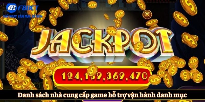 Danh sách nhà cung cấp game hỗ trợ vận hành danh mục